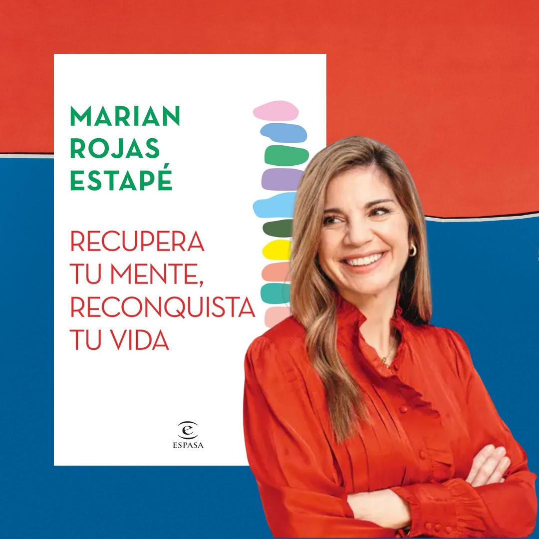 Recupera tu mente, reconquista tu vida de Marian Rojas Estapé
