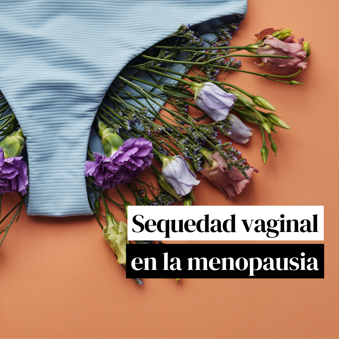 Sequedad vaginal menopausia | Síntomas de la menopausia | Womanhood
