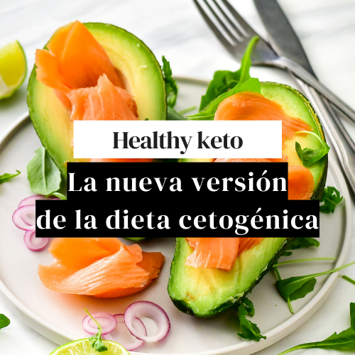 Healthy Keto: la nueva versión de la dieta cetogénica